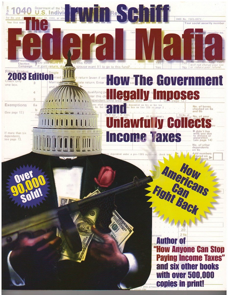 Federal Mafia: How It Illegally Imposes and Unlawfully Collects Income Taxes,Used