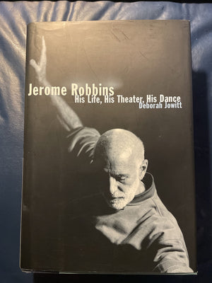 Jerome Robbins: His Life, His Theater, His Dance,Used