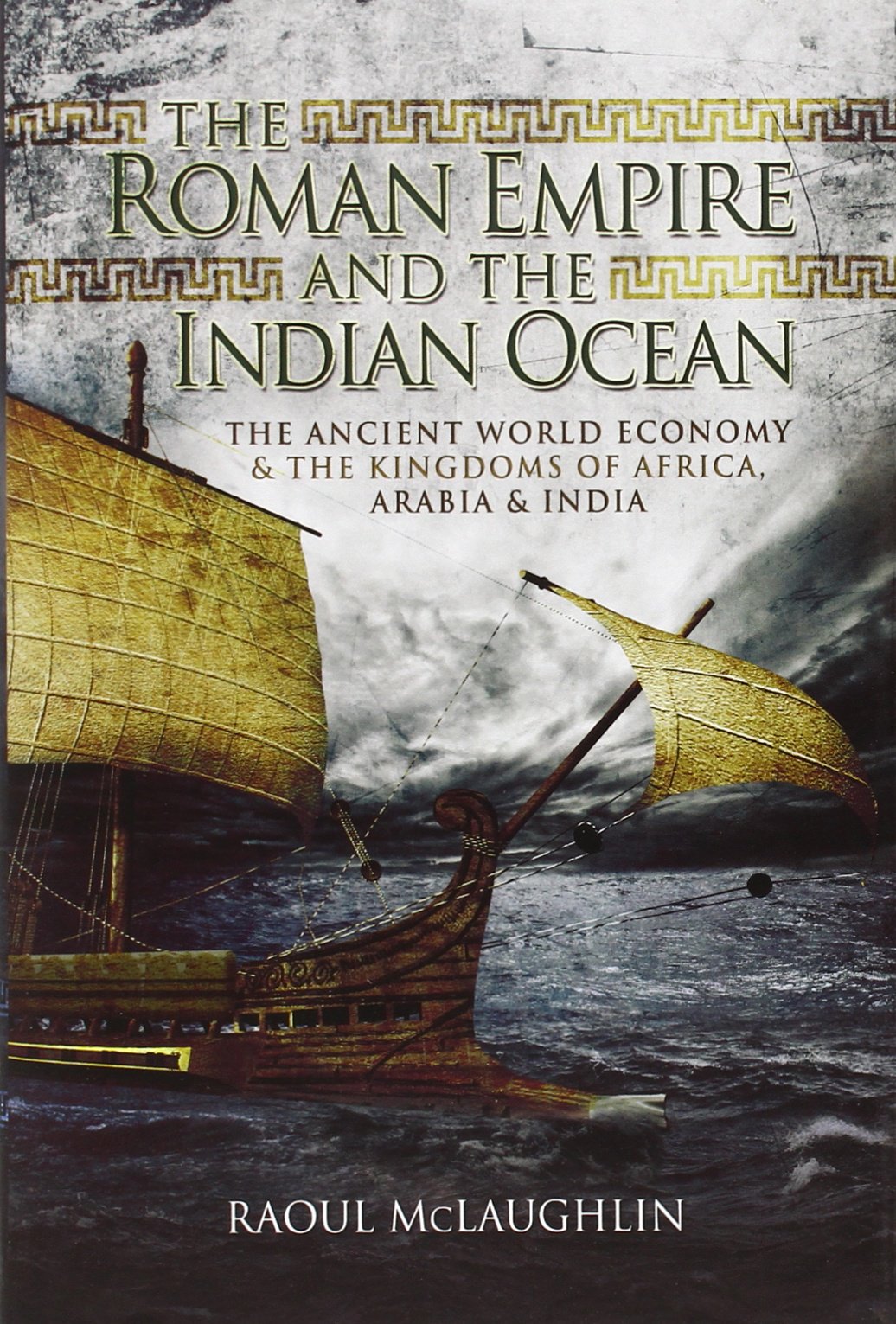 The Roman Empire and the Indian Ocean: Romes Dealings with the Ancient Kingdoms of India, Africa and Arabia,Used