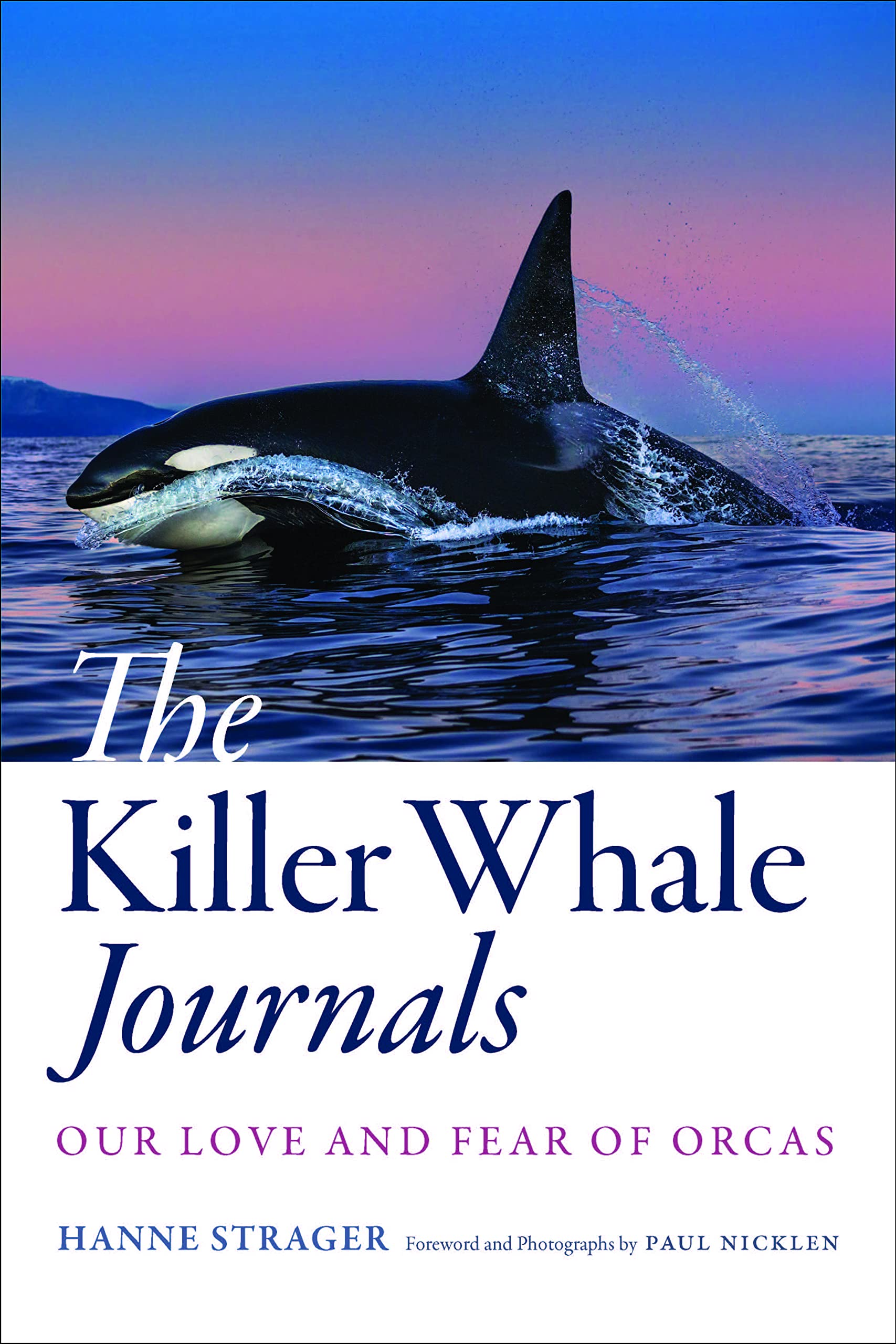 The Killer Whale Journals: Our Love And Fear Of Orcas,Used