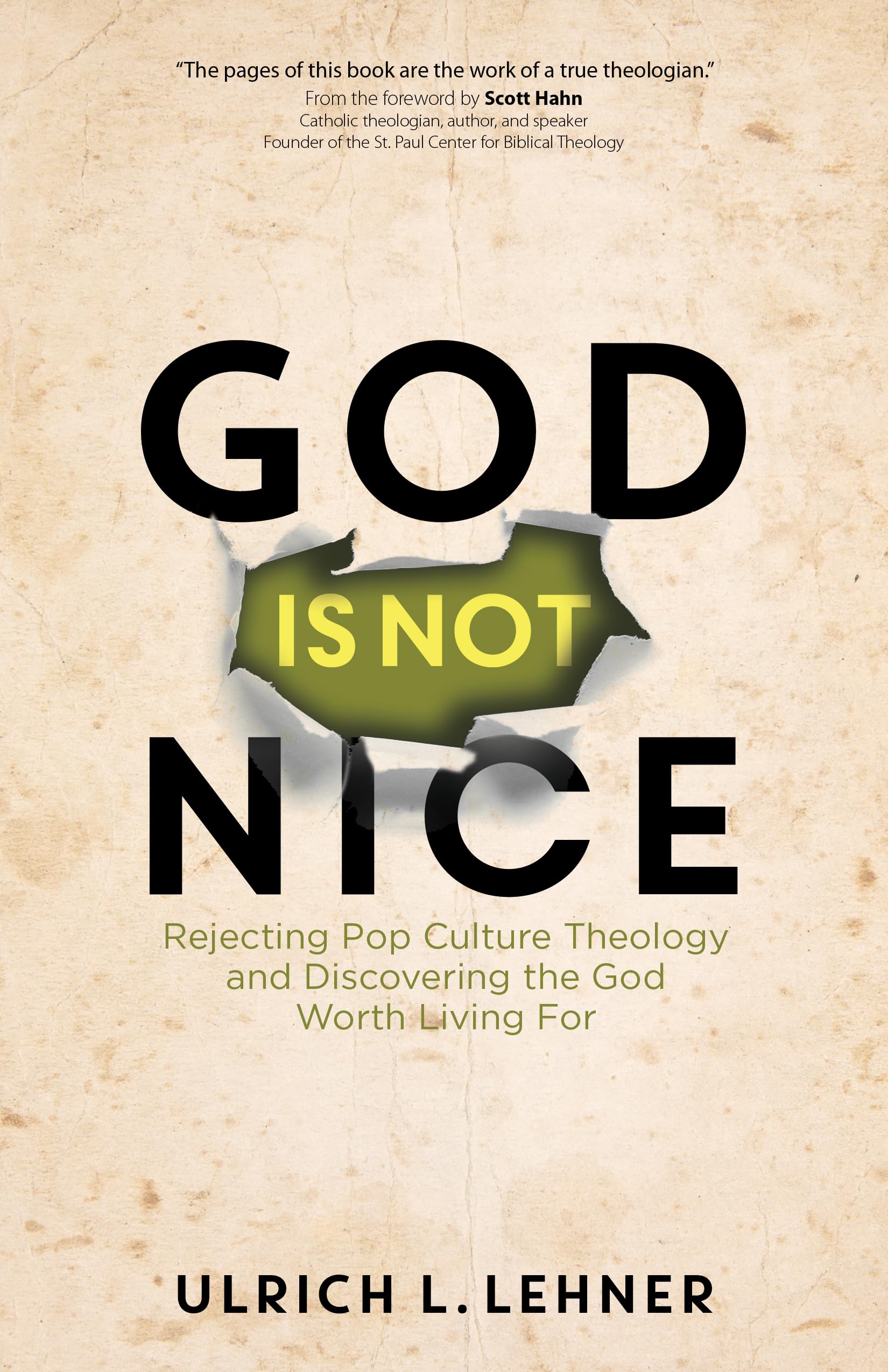 God Is Not Nice: Rejecting Pop Culture Theology And Discovering The God Worth Living For