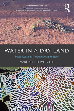 Water in a Dry Land: PlaceLearning Through Art and Story (Innovative Ethnographies),Used