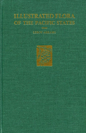 An Illustrated Flora Of The Pacific States: Washington, Oregon, And California, Vol. 1: Ophioglossaceae To Aristolochiaceae, Fer,Used