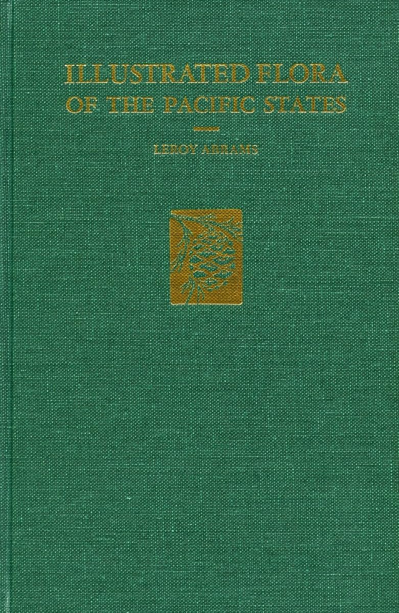 An Illustrated Flora Of The Pacific States: Washington, Oregon, And California, Vol. 1: Ophioglossaceae To Aristolochiaceae, Fer,Used
