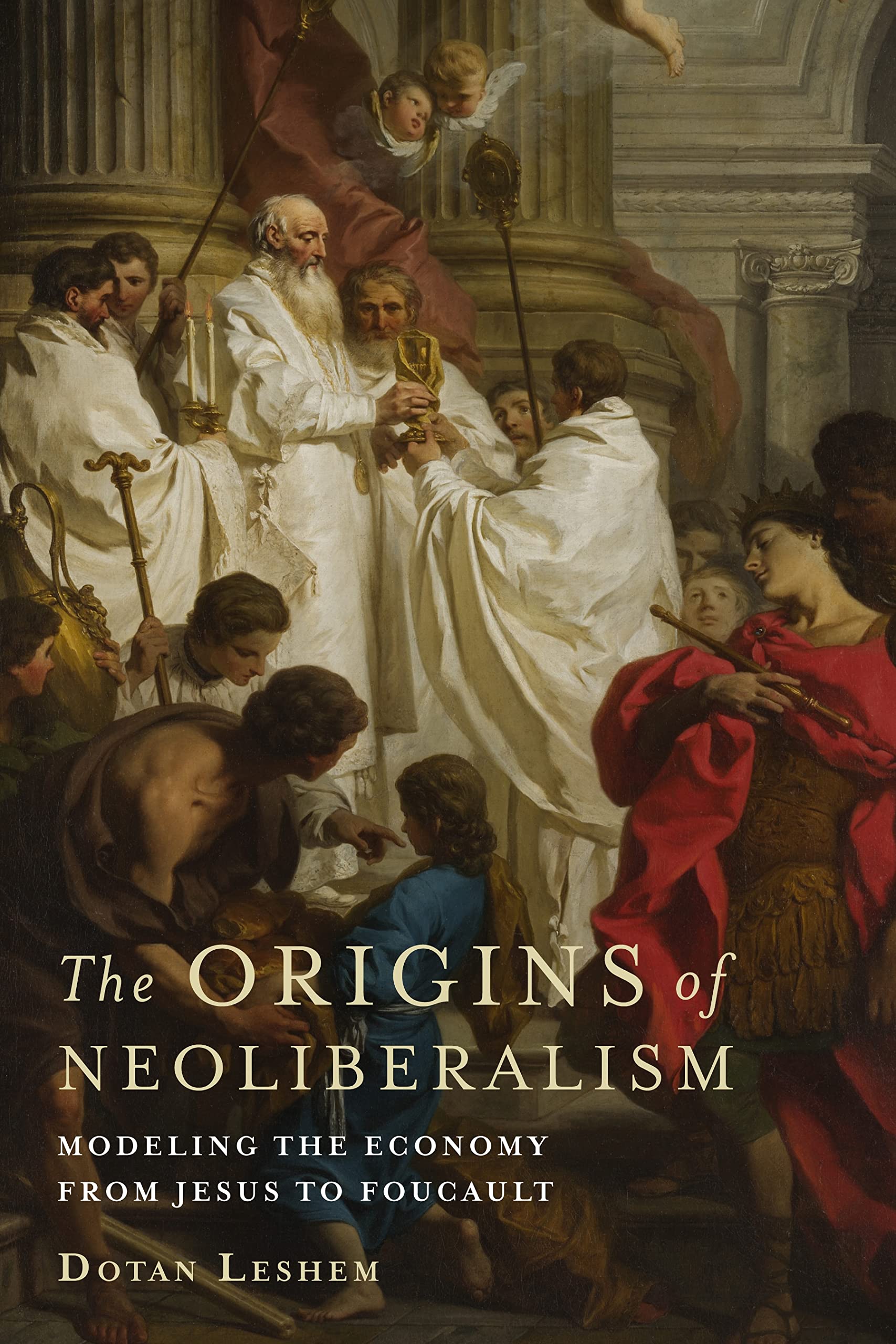 The Origins of Neoliberalism: Modeling the Economy from Jesus to Foucault,Used