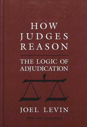How Judges Reason: The Logic Of Adjudication (American University Studies 9: History; 123),Used