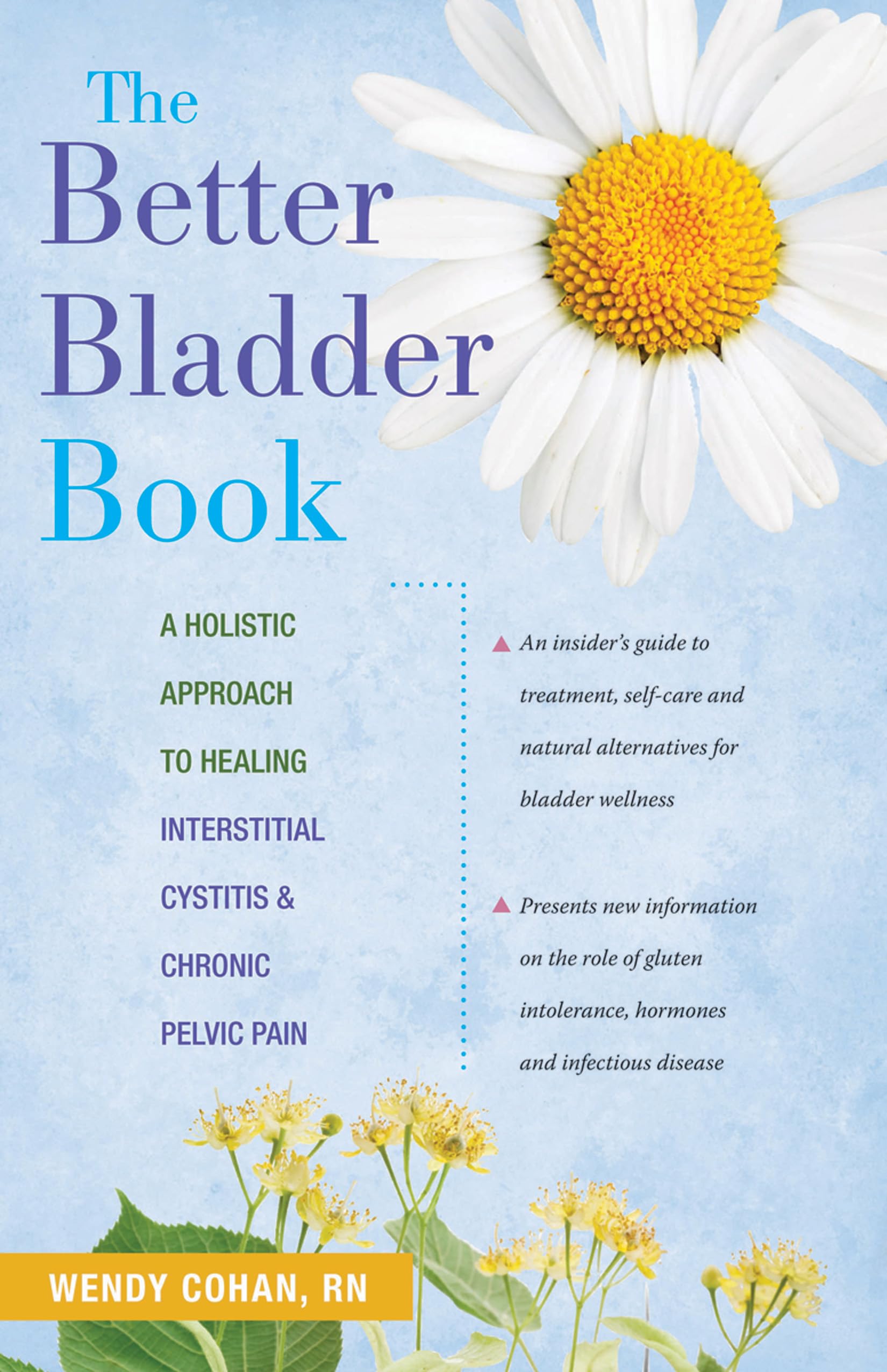 The Better Bladder Book: A Holistic Approach to Healing Interstitial Cystitis and Chronic Pelvic Pain,Used
