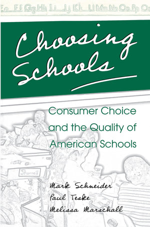 Choosing Schools: Consumer Choice And The Quality Of American Schools,New