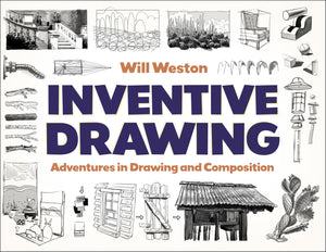 Inventive Drawing: Adventures In Drawing And Composition
