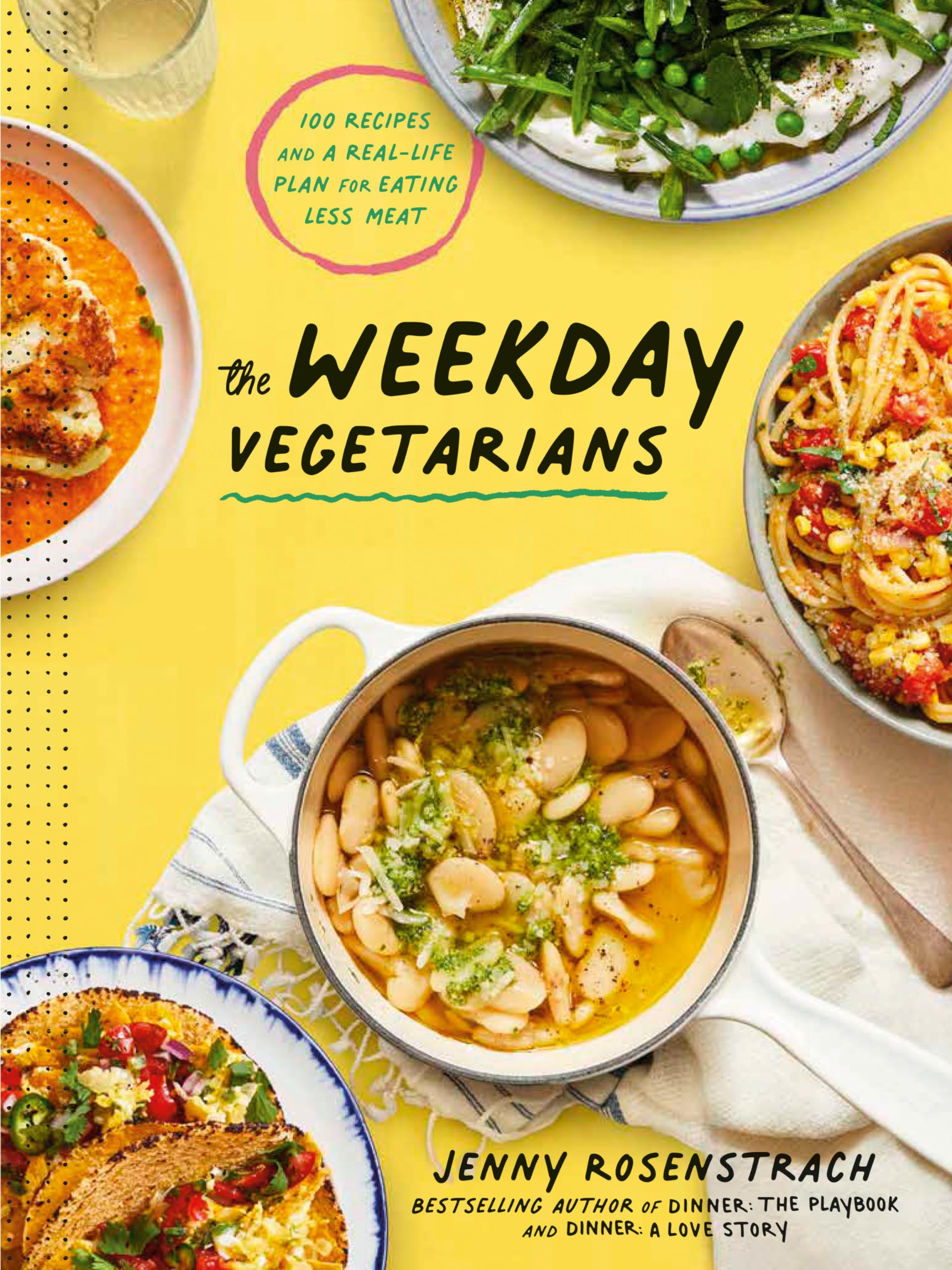 The Weekday Vegetarians: 100 Recipes And A Reallife Plan For Eating Less Meat: A Cookbook