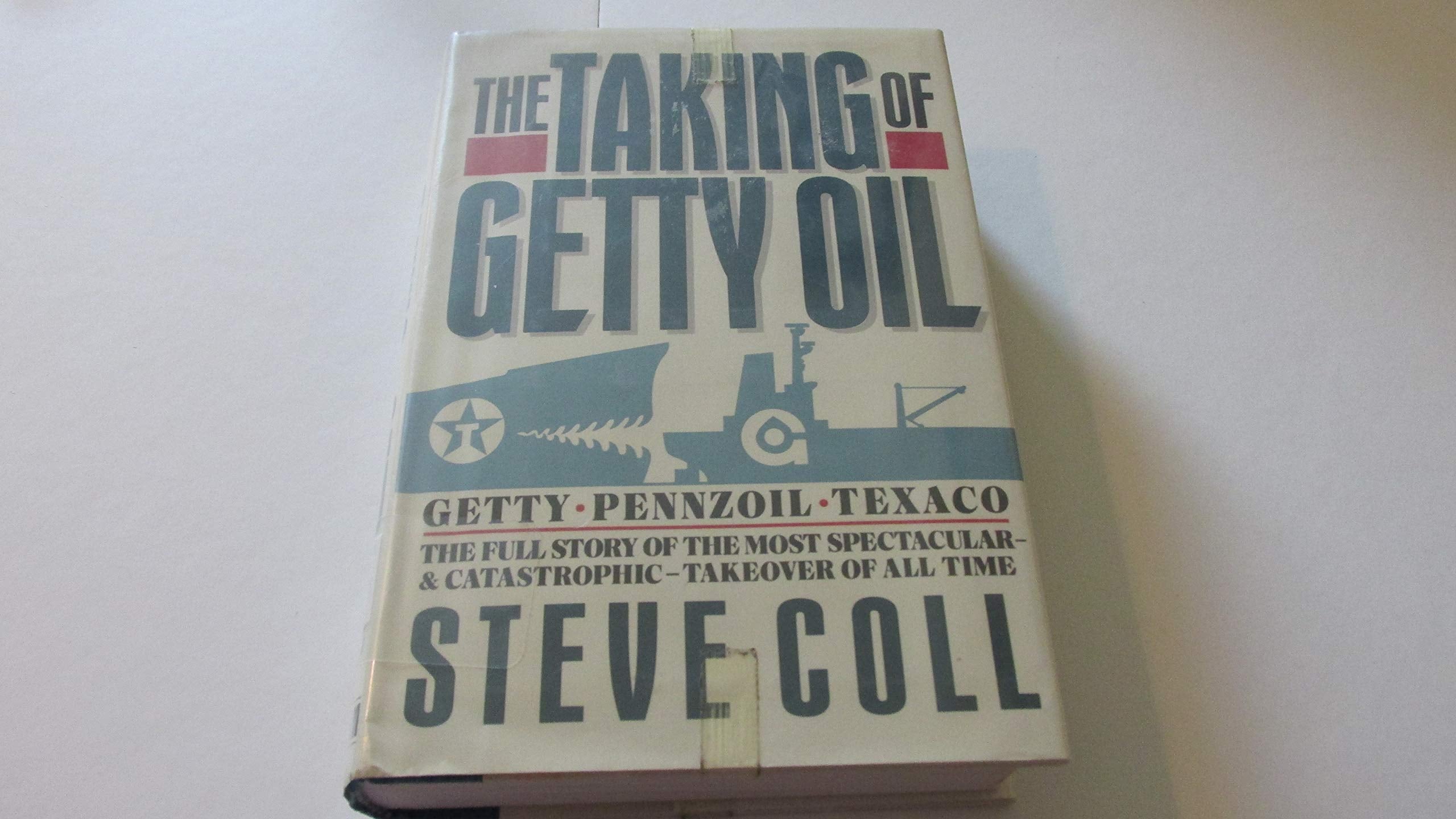 The Taking of Getty Oil: The Full Story of the Most Spectacular  and Catastrophic  Takeover of All Time,Used