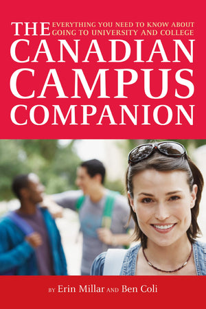 The Canadian Campus Companion: Everything You Need to Know About Going to University and College,Used
