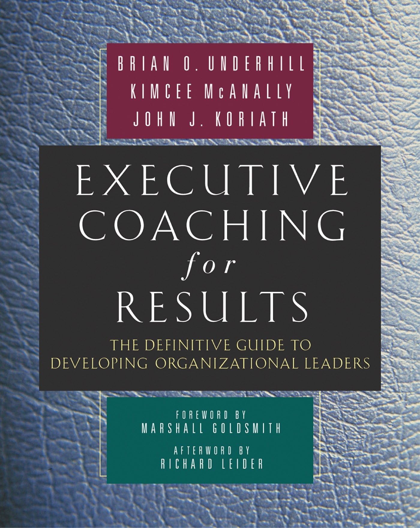 Executive Coaching For Results: The Definitive Guide To Developing Organizational Leaders