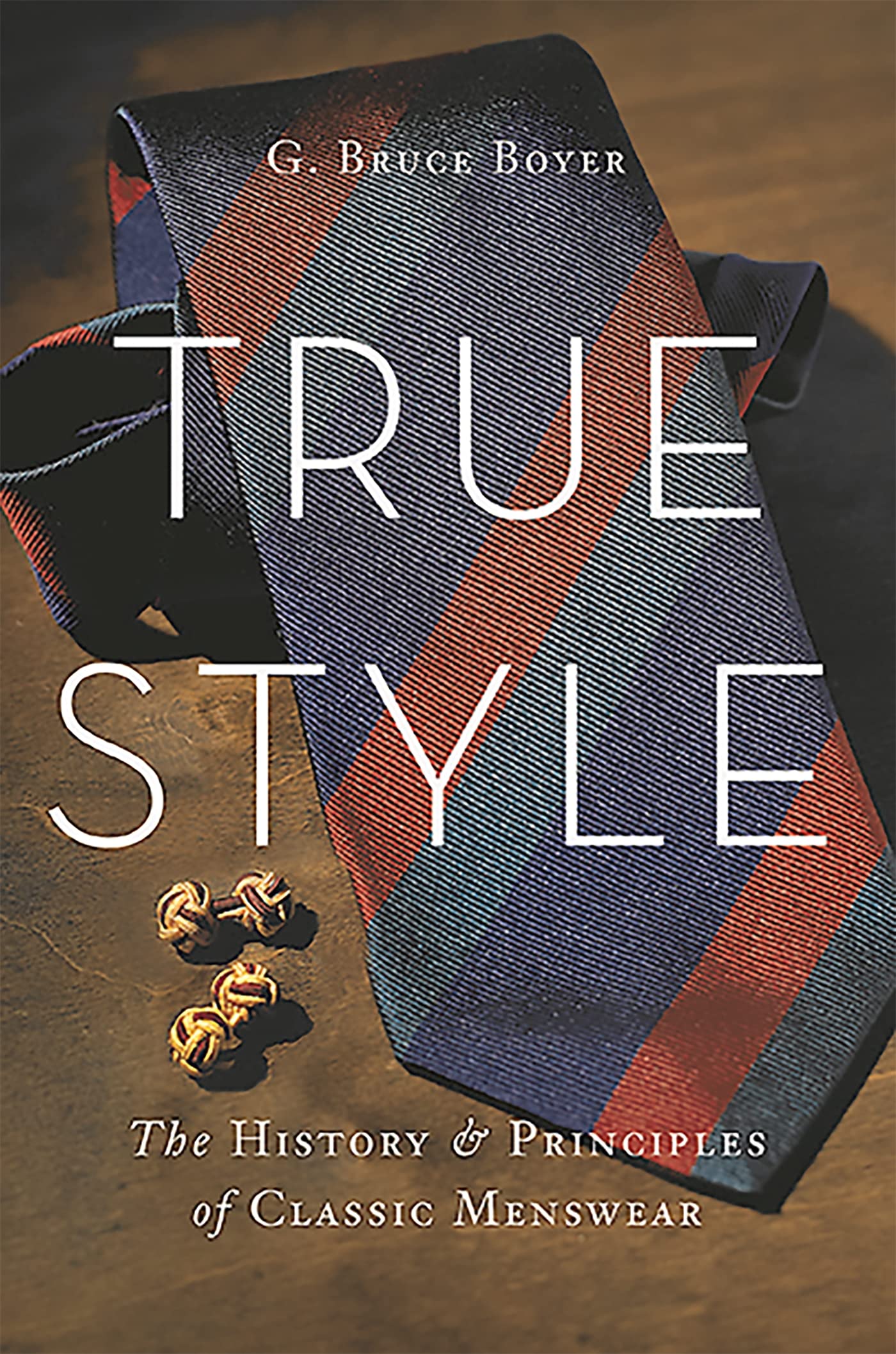 True Style: The History and Principles of Classic Menswear,Used