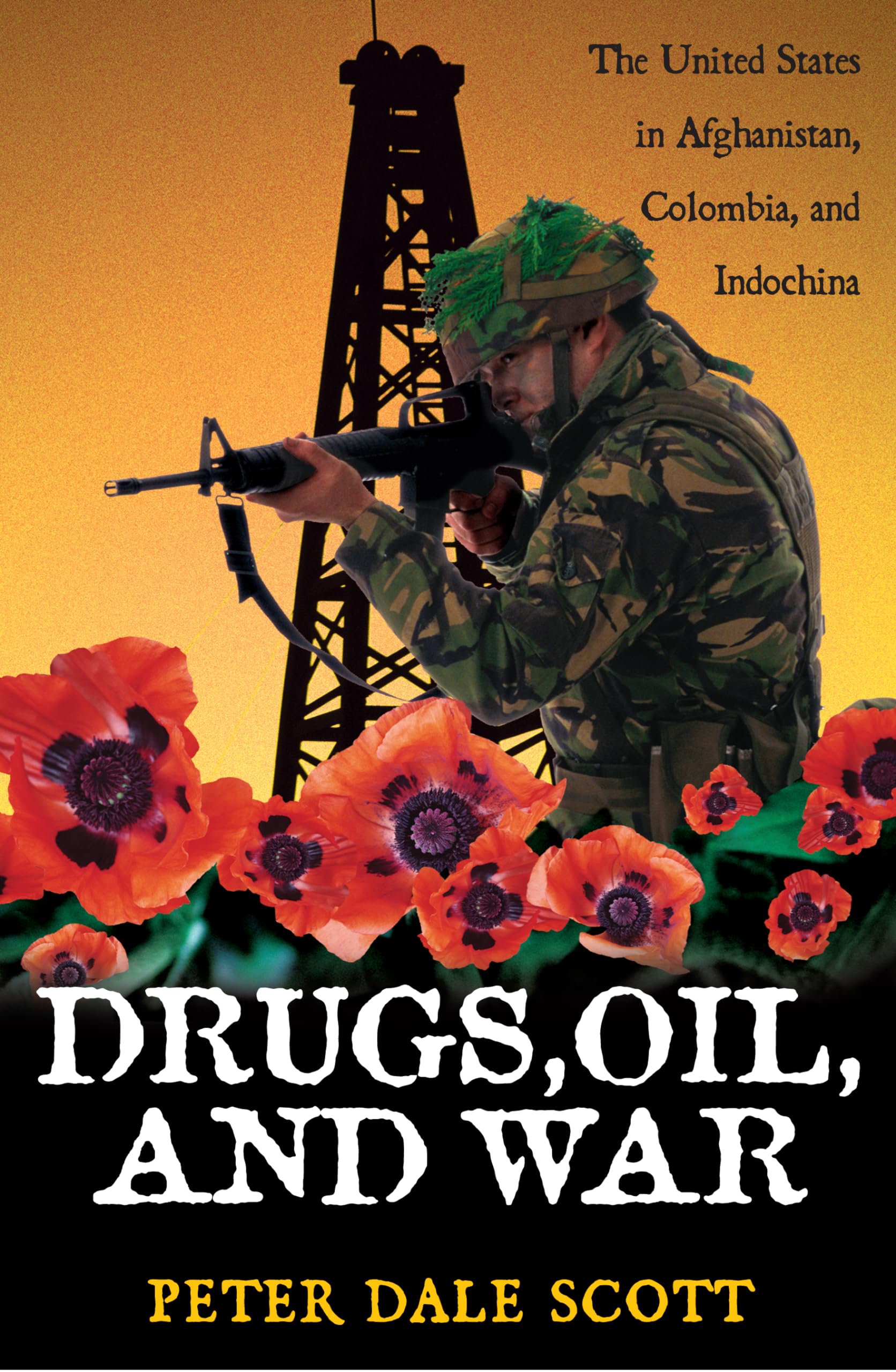 Drugs, Oil, And War: The United States In Afghanistan, Colombia, And Indochina (War And Peace Library),Used
