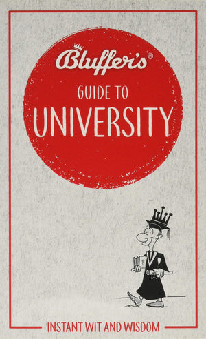 Bluffer'S Guide To University: Instant Wit And Wisdom (Bluffer'S Guides)