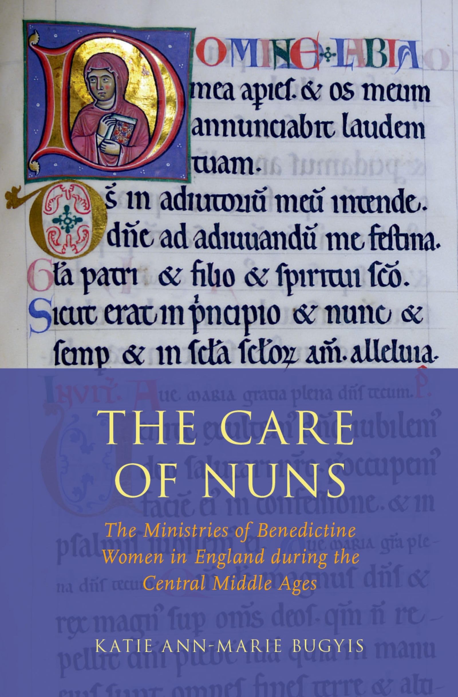 The Care of Nuns: The Ministries of Benedictine Women in England during the Central Middle Ages,Used