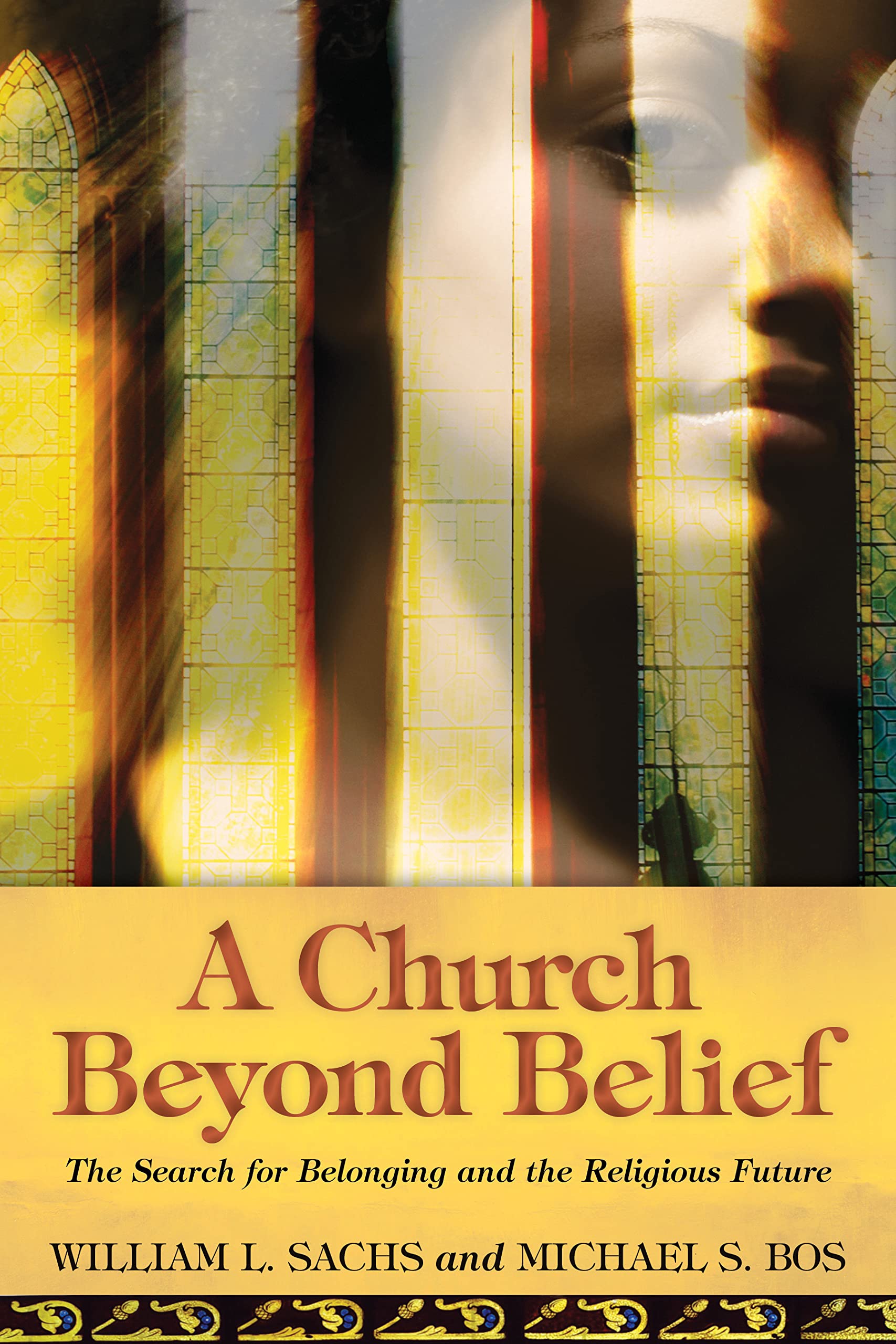 A Church Beyond Belief: The Search For Belonging And The Religious Future,Used