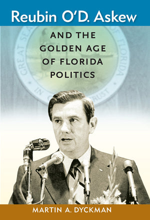 Reubin O'D. Askew And The Golden Age Of Florida Politics (Florida Government And Politics),Used