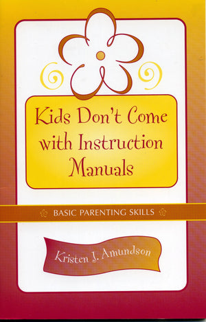 Kids Don't Come With Instruction Manuals: Basic Parenting Skills,Used