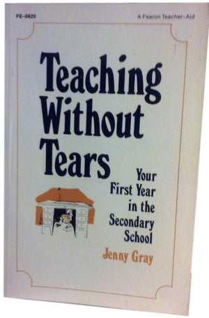 Teaching Without Tears: Your First Year in the Secondary School.,Used