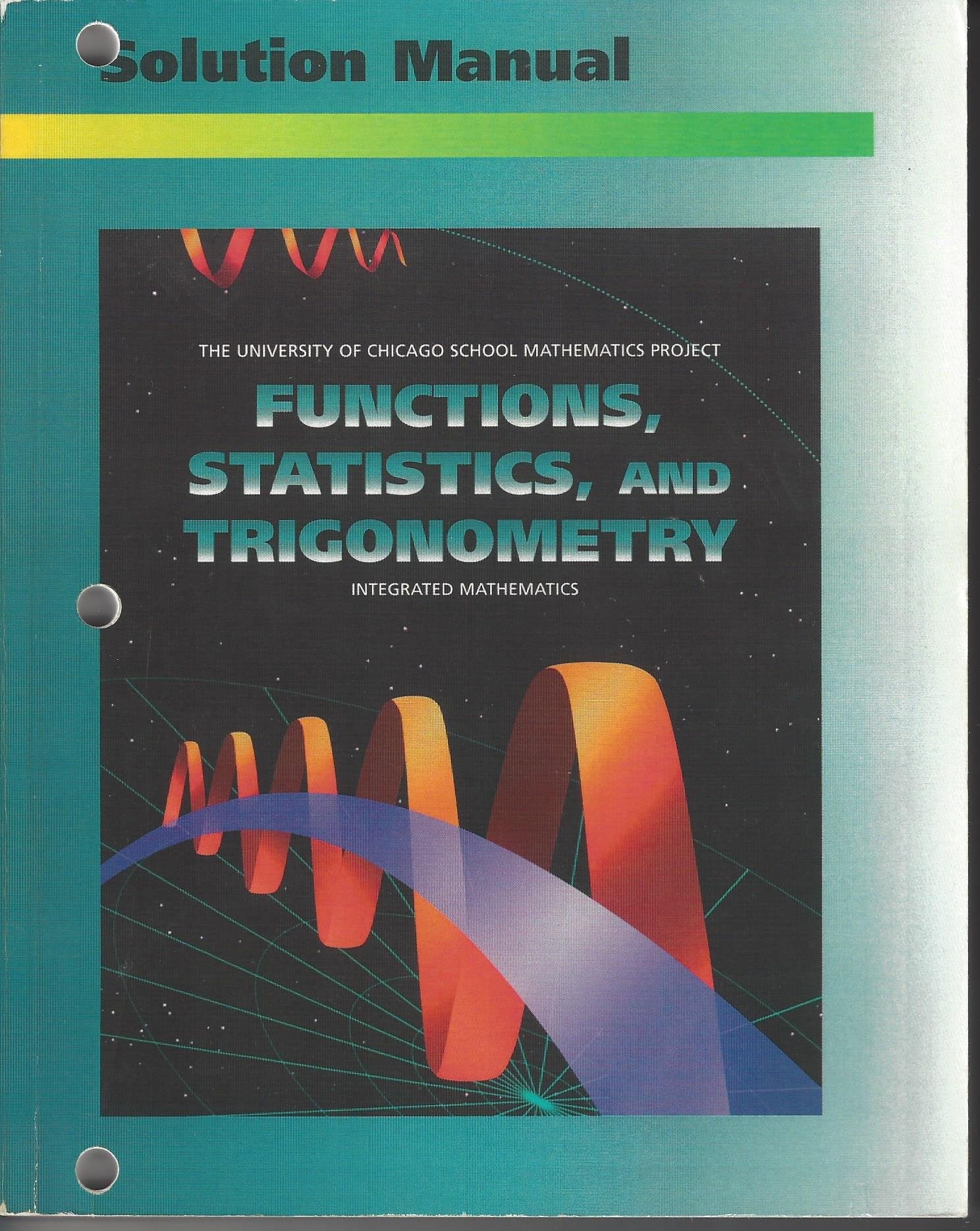 Functions Statistics and Trigonometry: Solutions Manual (UCSMP: University of Chicago School Mathematics Project),Used
