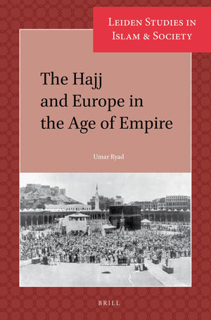 The Hajj and Europe in the Age of Empire (Leiden Studies in Islam and Society) (Leiden Studies in Islam and Society, 5),Used