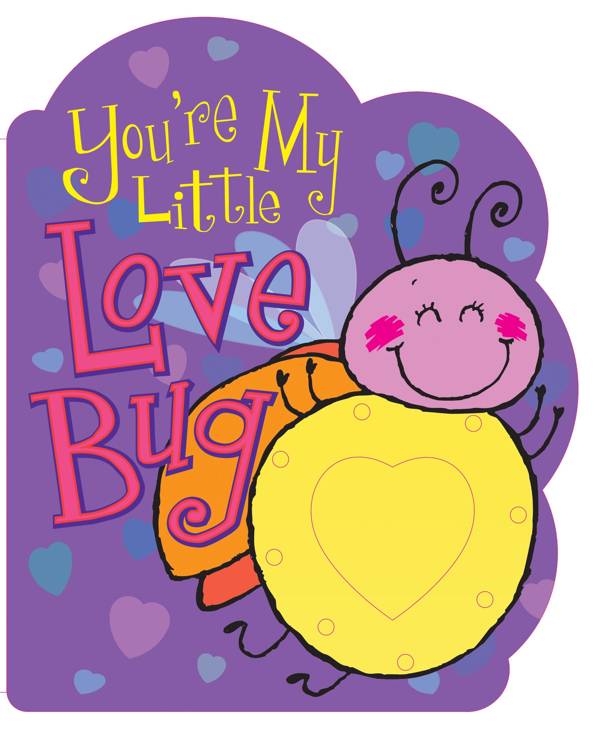 Youre My Little Love Bug (Parent Love Letters)