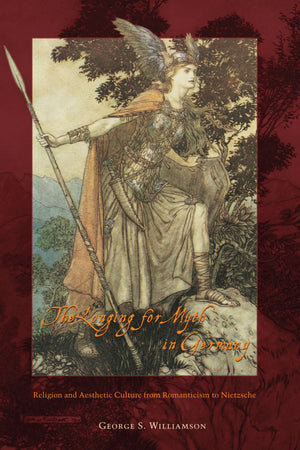 The Longing for Myth in Germany: Religion and Aesthetic Culture from Romanticism to Nietzsche,Used