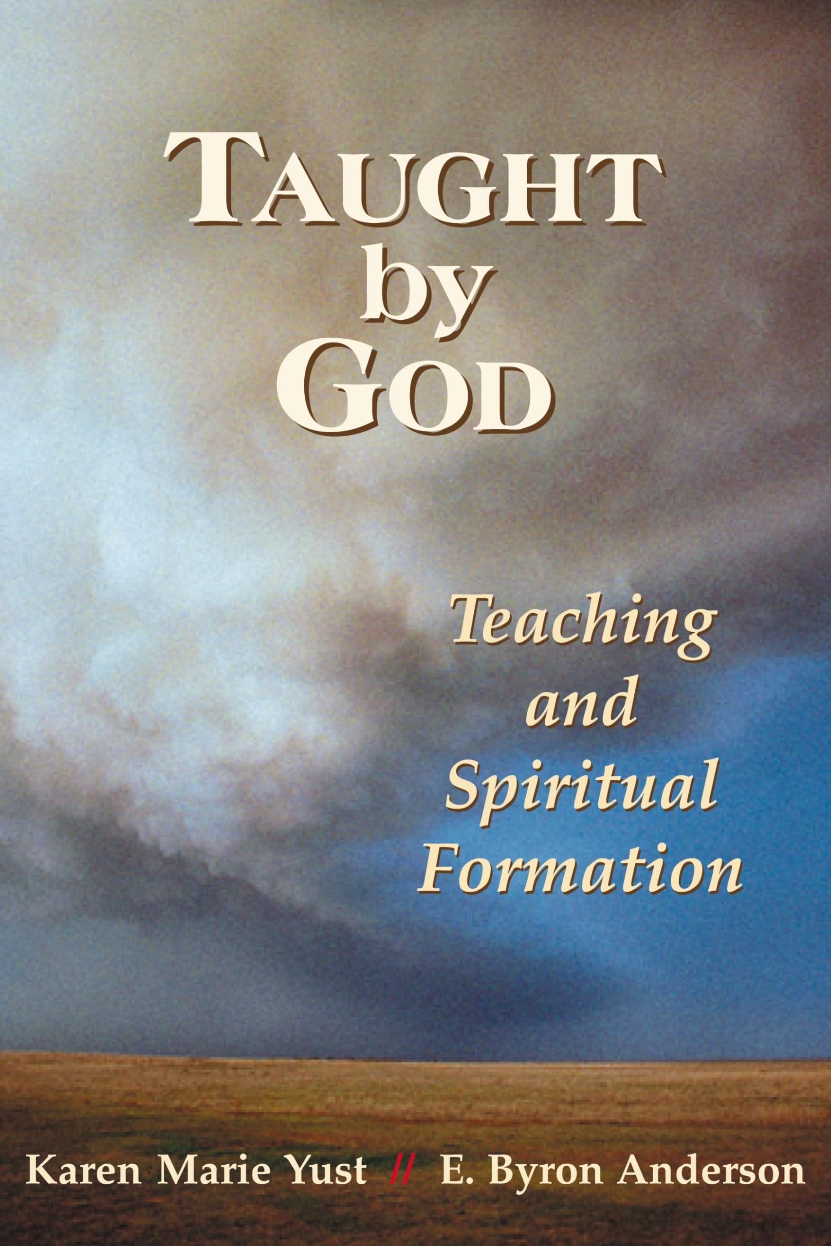 Taught By God: Teaching And Spiritual Formation,New