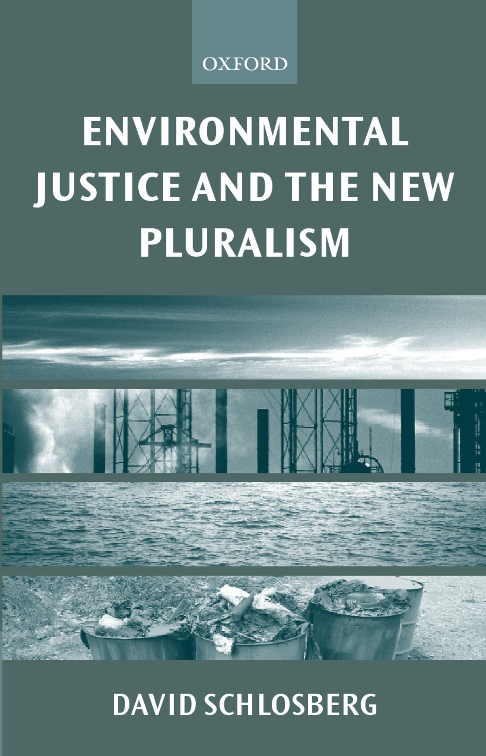 Environmental Justice And The New Pluralism: The Challenge Of Difference For Environmentalism,New