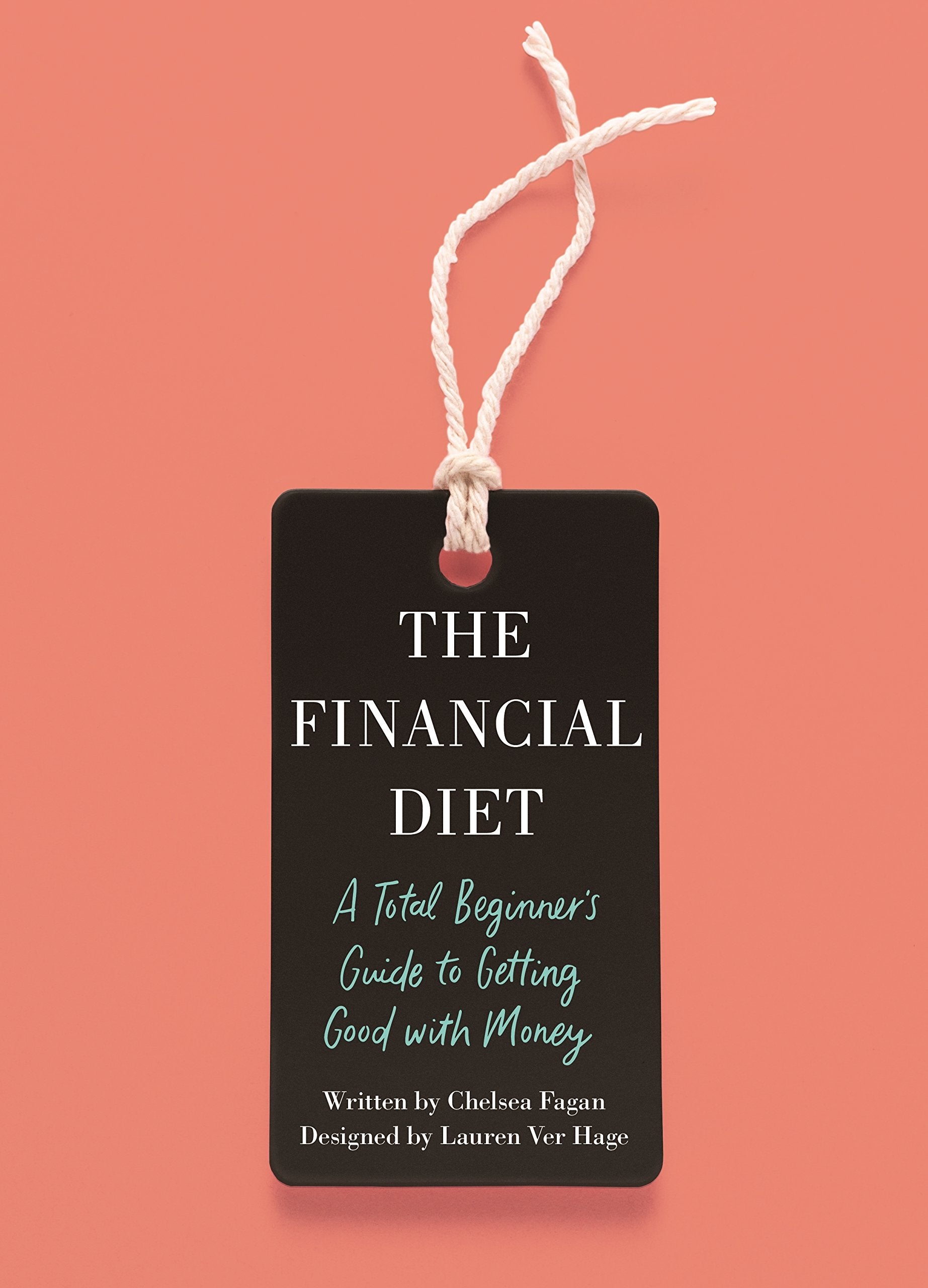 The Financial Diet: A Total Beginner'S Guide To Getting Good With Money