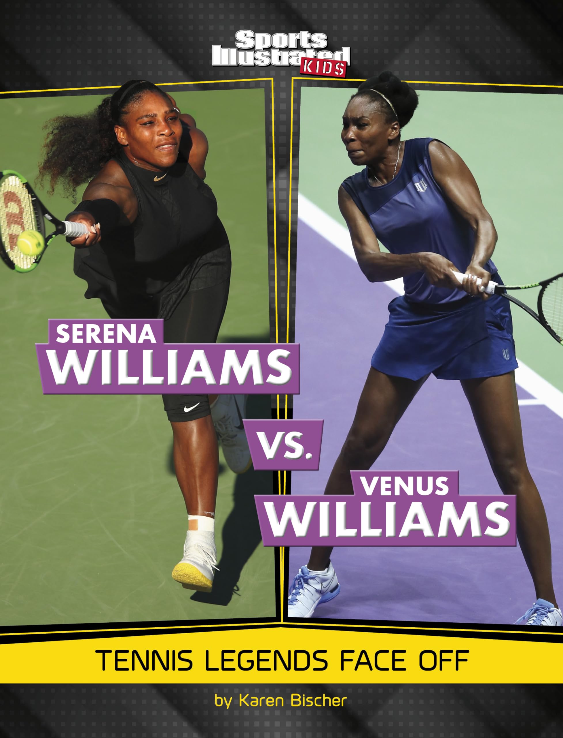 Serena Williams Vs. Venus Williams: Tennis Legends Face Off (Sports Illustrated Kids: Legend Vs. Legend),New