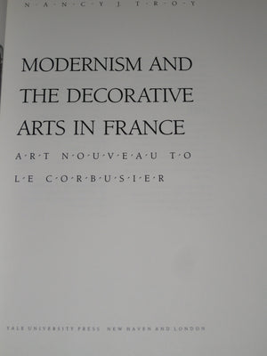 Modernism And The Decorative Arts In France: Art Nouveau To Le Corbusier (Yale Publications In The History Of Art)-new,New