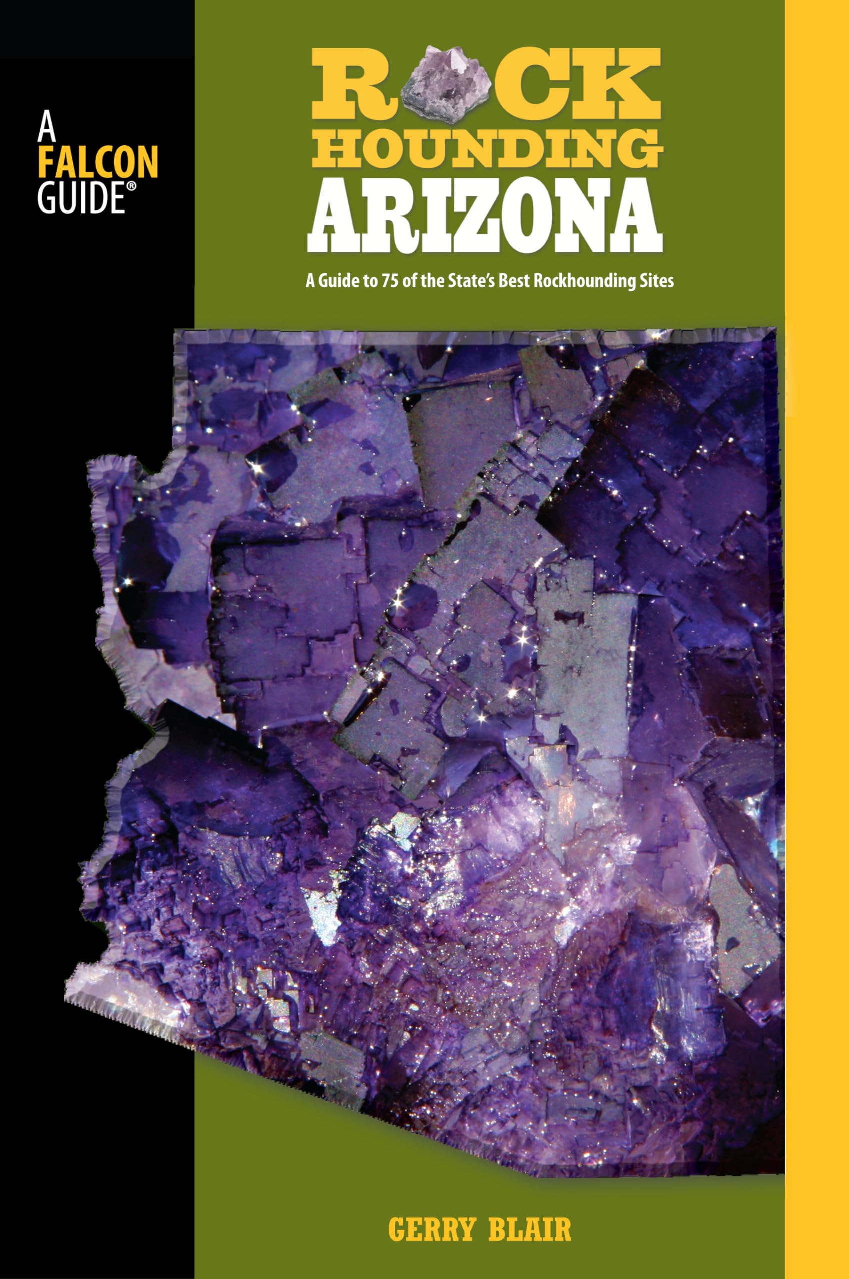 Rockhounding Arizona: A Guide To 75 Of The State's Best Rockhounding Sites (Rockhounding Series),Used