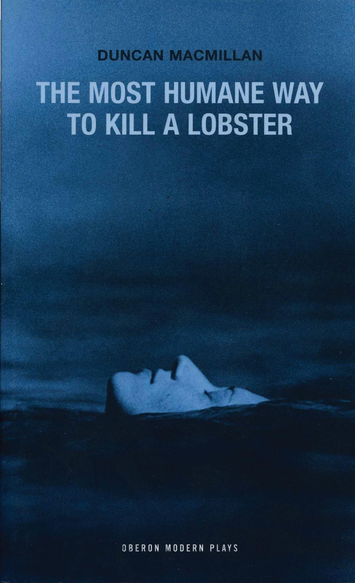 The Most Humane Way to Kill A Lobster (Oberon Modern Plays),Used