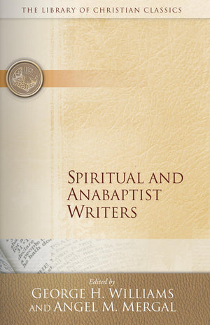Spiritual And Anabaptist Writers (Library Of Christian Classics),Used