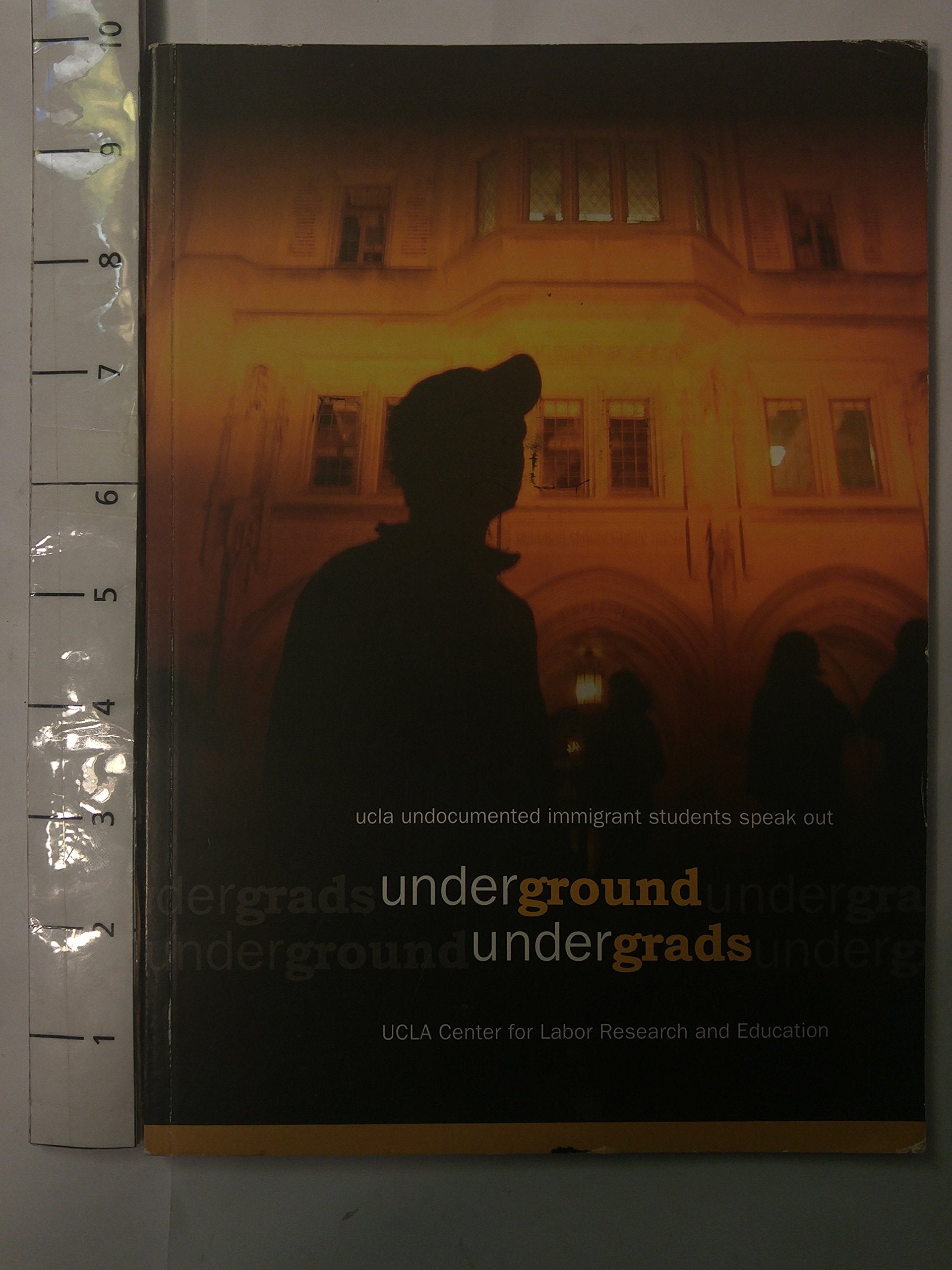 Underground Undergrads UCLA Undocumented Immigrant Students Speak Out,Used