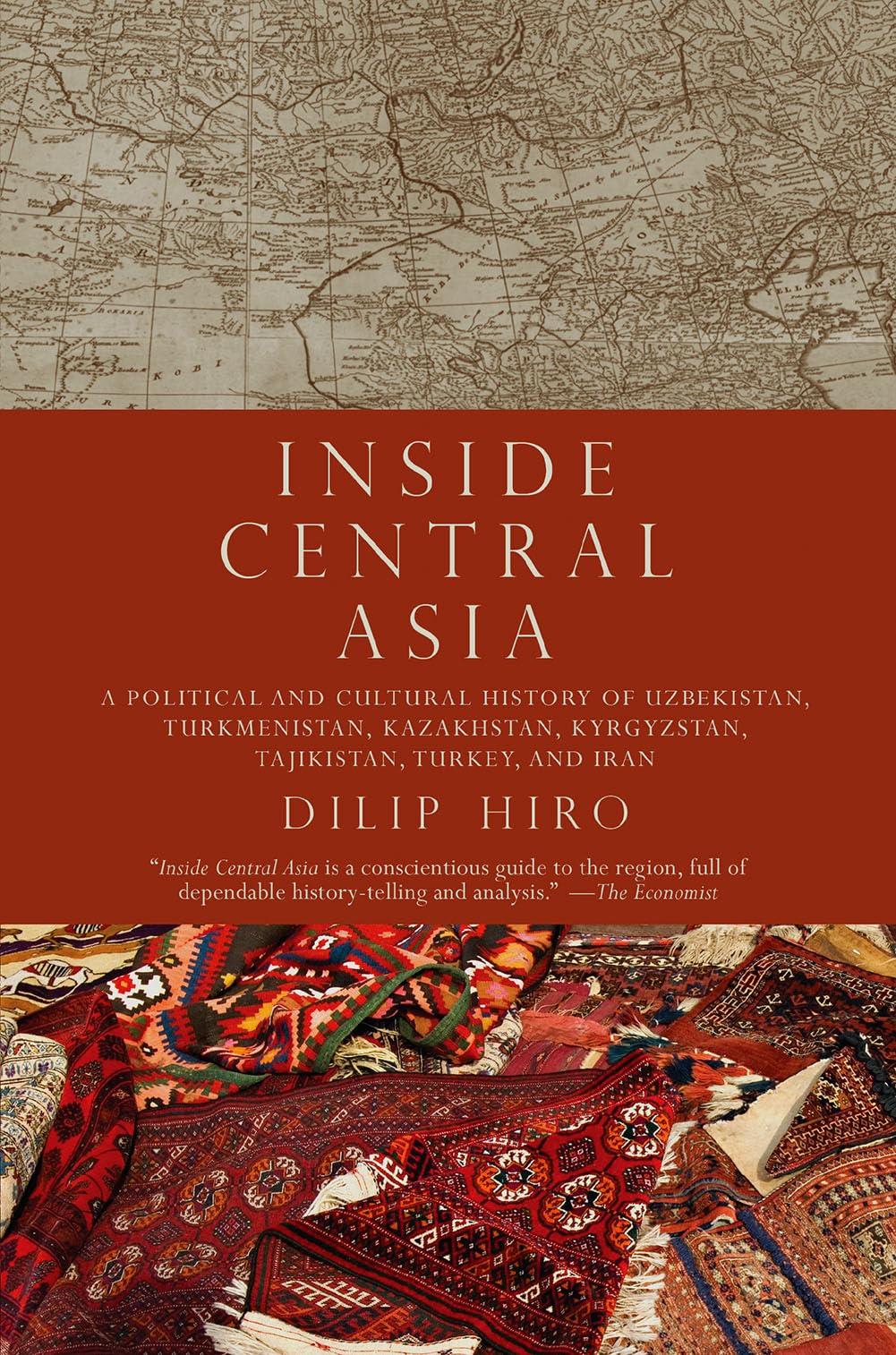 Inside Central Asia: A Political And Cultural History Of Uzbekistan, Turkmenistan, Kazakhstan, Kyrgyz Stan, Tajikistan, Turkey,