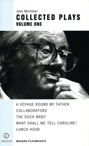 John Mortimer: Plays One: A Voyage Round My Father; Collaborators; The Dock Brief; Lunch Hour; What Shall We Tell Caroline? (Obe,Used