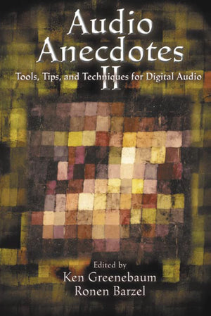 Audio Anecdotes II: Tools, Tips, and Techniques for Digital Audio,Used