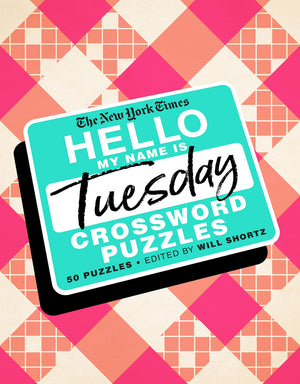 The New York Times Hello, My Name Is Tuesday: 50 Tuesday Crossword Puzzles,Used