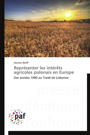 Reprsenter les intrts agricoles polonais en Europe: Des annes 1990 au Trait de Lisbonne (Omn.Pres.Franc.) (French Editio,Used