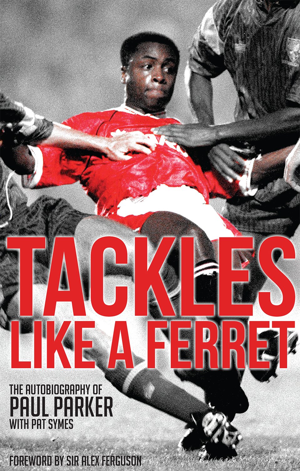 Tackles Like A Ferret: The Autobiography Of Paul Parker,Used