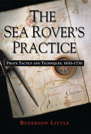 The Sea Rover'S Practice: Pirate Tactics And Techniques, 16301730
