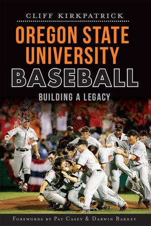 Oregon State University Baseball:: Building a Legacy (Sports),New