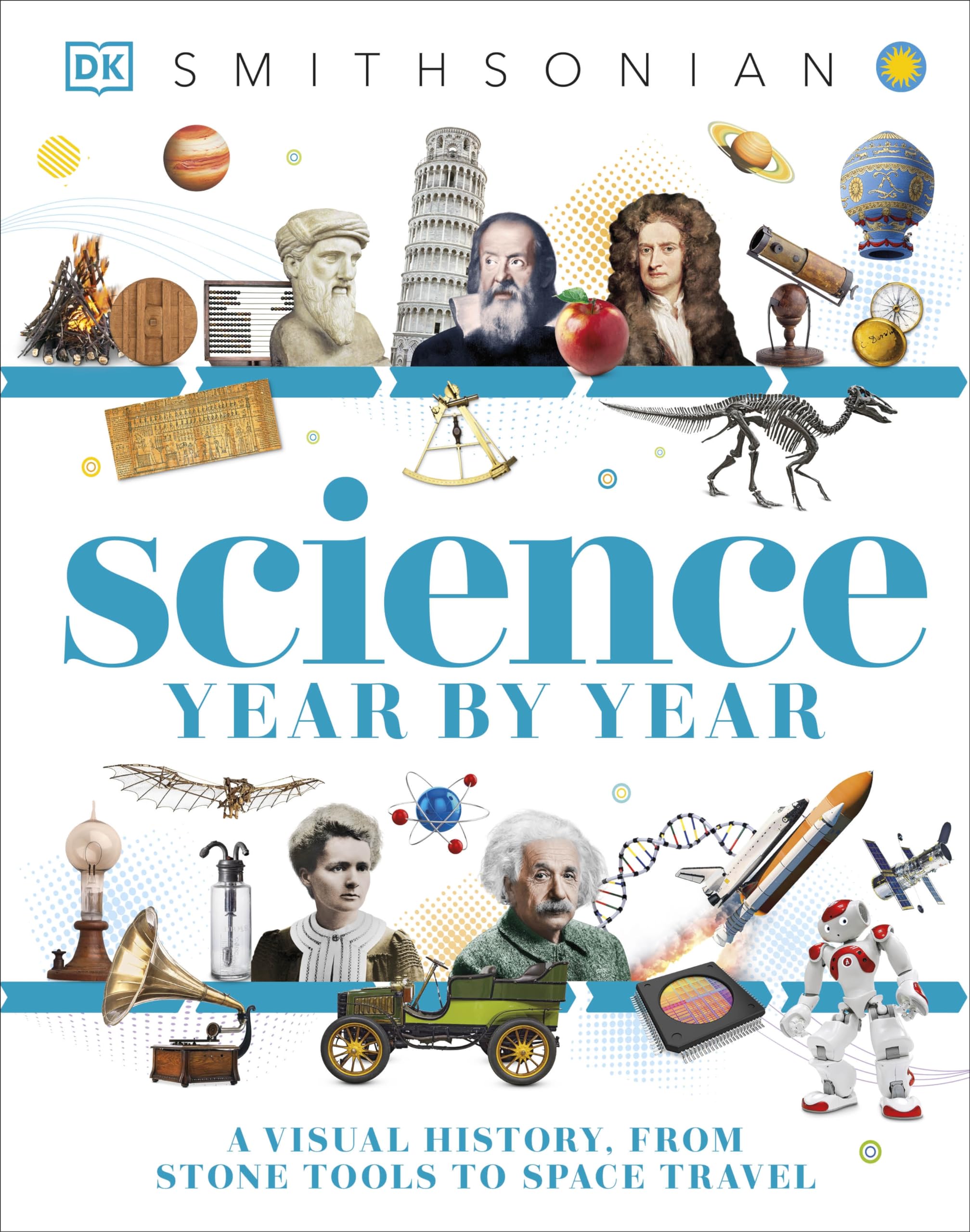 Science Year by Year: A Visual History, From Stone Tools to Space Travel (DK Children's Year by Year),Used