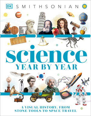 Science Year by Year: A Visual History, From Stone Tools to Space Travel (DK Children's Year by Year),Used