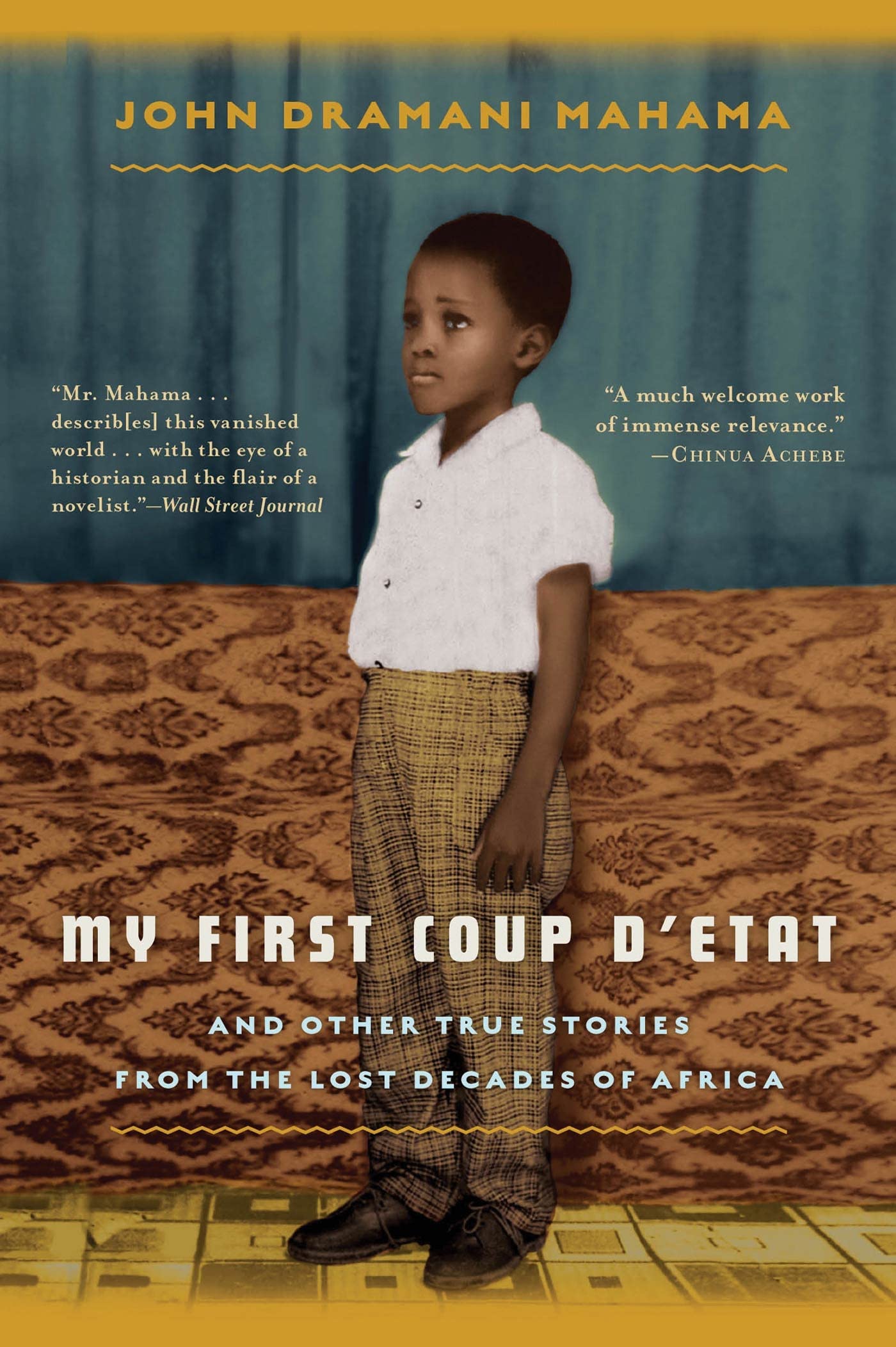 My First Coup d'Etat: And Other True Stories from the Lost Decades of Africa,New