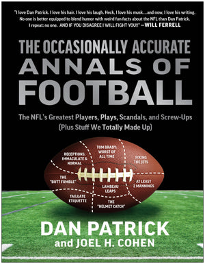 The Occasionally Accurate Annals Of Football: The Nfl'S Greatest Players, Plays, Scandals, And Screwups (Plus Stuff We Totally ,New